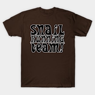 SNAIL RUNNING TEAM! T-Shirt